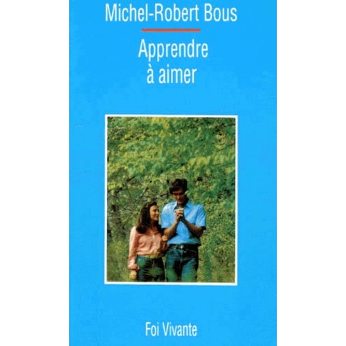 Apprendre a aimer L'art de vivre a deux  Michel Robert Bous