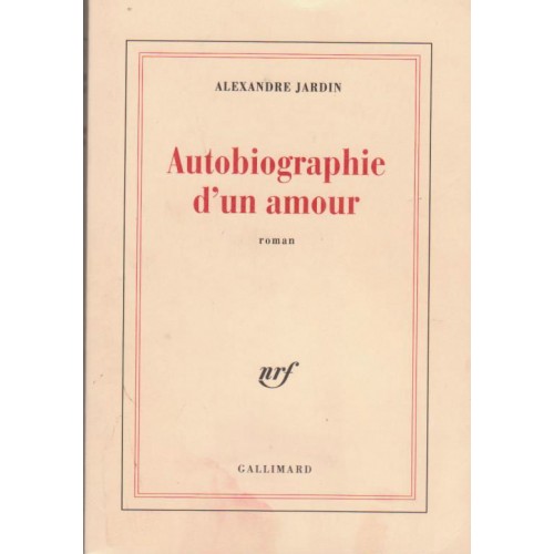 Autobiographie d'un amour  Alexandre Jardin
