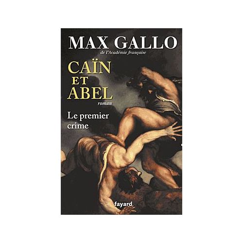 Cain et Abel le premier crime  Max Gallo