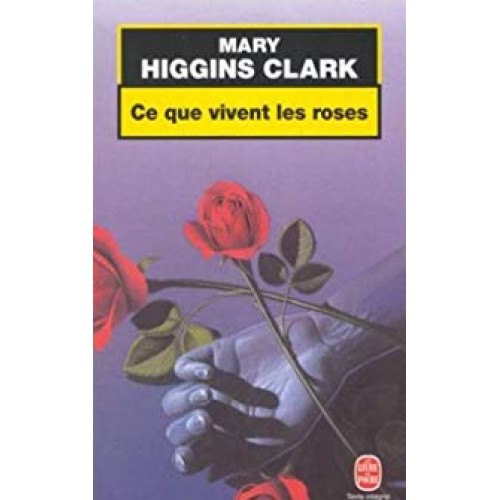 Ce que vivent les roses Mary Higgins Clark