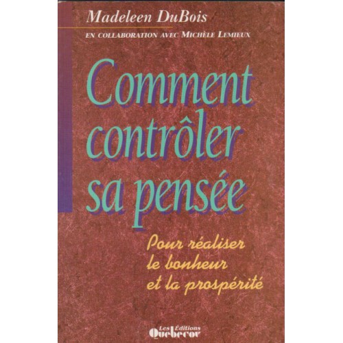 Comment contrôler sa pensée Madeleen Dubois Michèle Lemieux