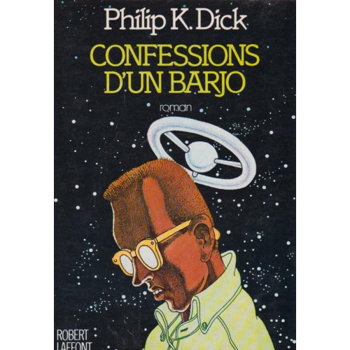 Confessions d'un barjo  Philip K. Dick