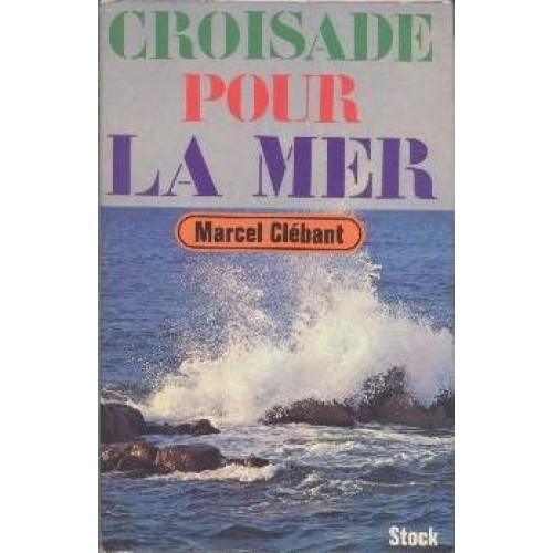 Croisade pour la mer Marcel Clébant