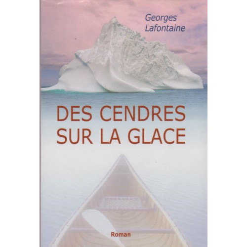Des cendres sur la glace Georges Lafontaine
