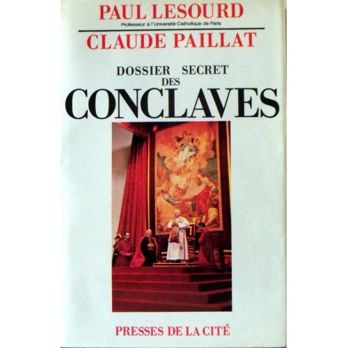 Dossier secret des Conclaves  Paul Lesourd Claude Paillat