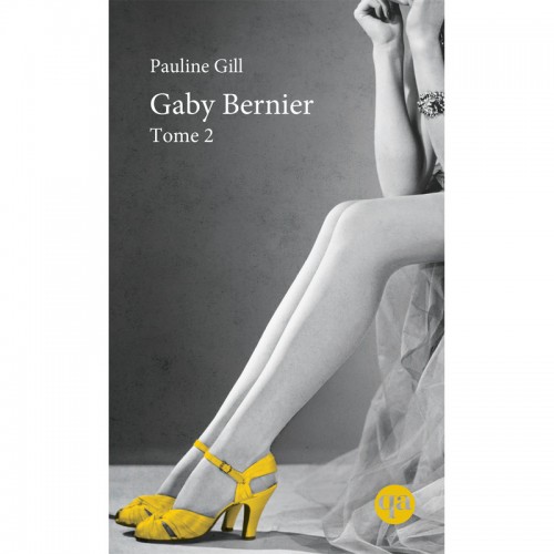 Gaby Bernier tome 2 1927-1940 Pauline Gill