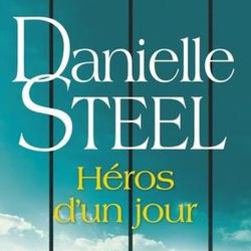 Héros d'un jour Danielle Steel