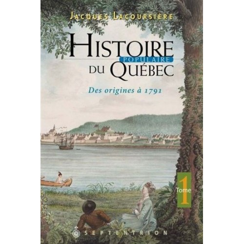 Histoire populaire du Québec Des origines à 1791 tome 1 Jacques Lacoursière