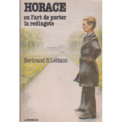 Horace ou l'art de porter la redingote  Bertrand Leblanc