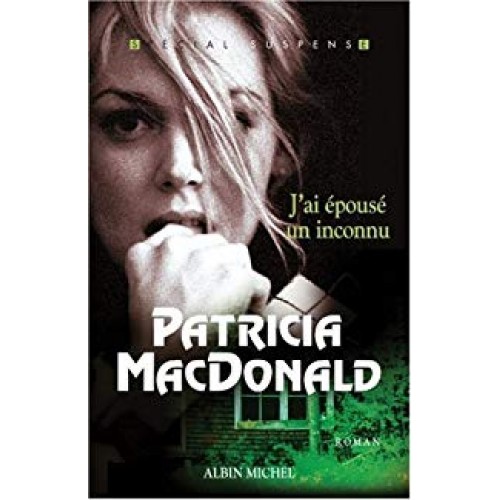 J'ai épousé un inconnu Patricia MacDonald