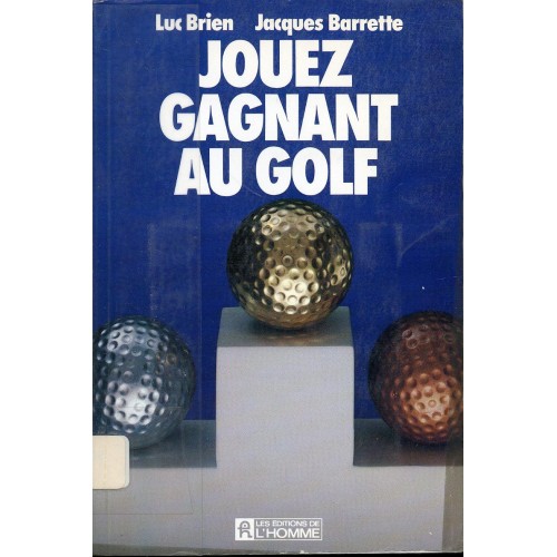 Jouez gagnant  au golf Luc Brien Jacques Barette