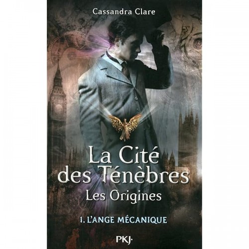 La cité des ténèbres Les Origines tome 1 L'ange Mécaniques Cassandra Claire