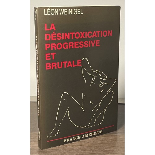 La désintoxication progressive et brutale Léon Weinigel