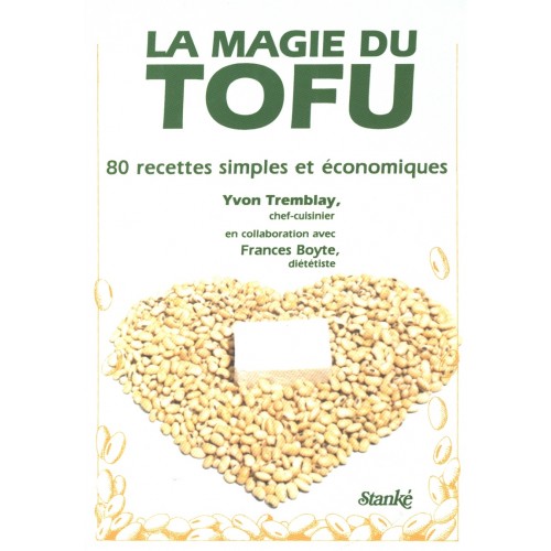 La magie du tofu  Yvon Tremblay  Frances Boyte