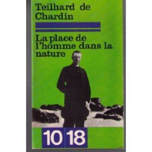 La place de l'homme dans la nature Teilhard de Chardin