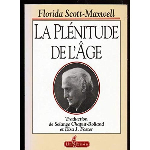 La plénitude de l'âge Florida Scott-Maxwell
