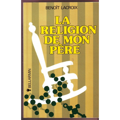 La religion de mon père Benoit Lacroix
