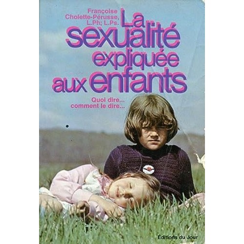 La sexualité expliquée aux enfants Françoise Cholette-Pérusse