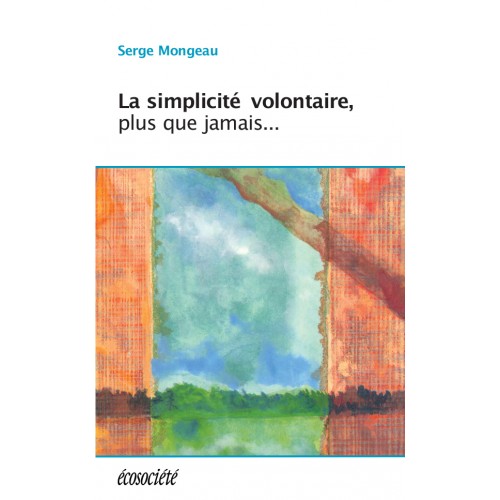La simplicité volontaire Docteur Serge Mongeau