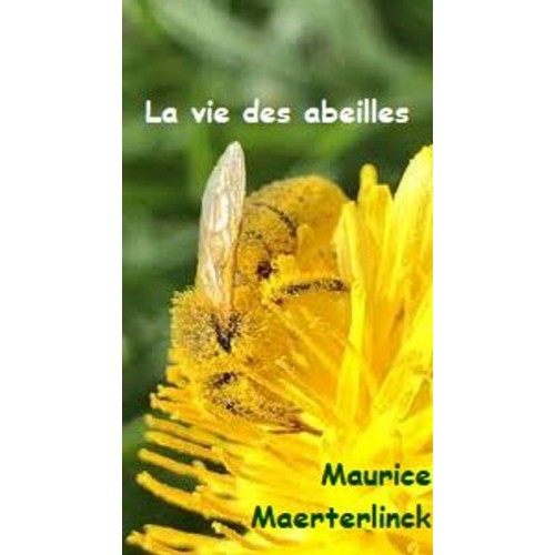 La vie des abeilles la vie des fourmis  la vie des termines Maurice Maeterlinek