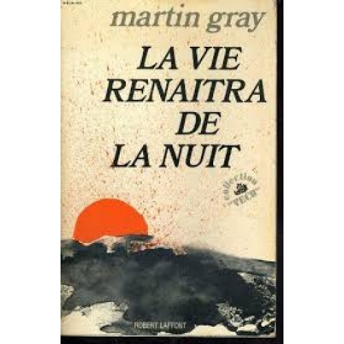 La vie renaîtra de la nuit Martin Gray Martin Gray Grand Format