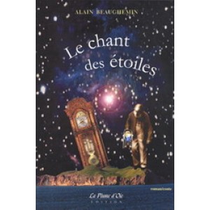 Le chant des étoiles Alain Beauchemin