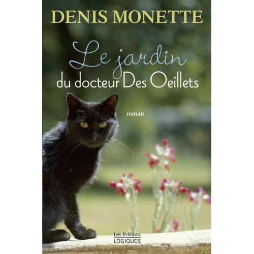 Le jardin du docteur des œillets Denis Monette