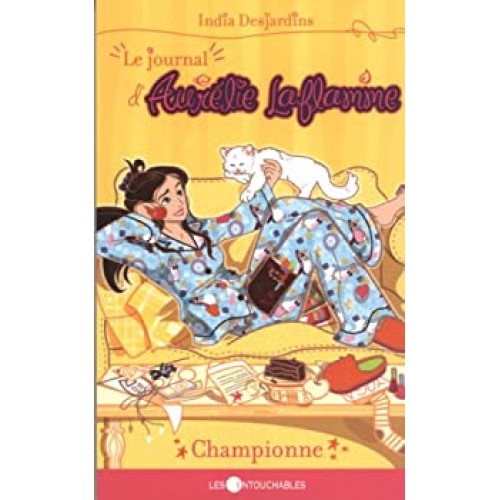 Le journal d'Aurélie Laflamme  tome 5 Championne  India Desjardins