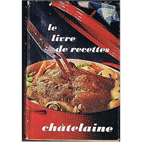 Le livre de recette de Chatelaine