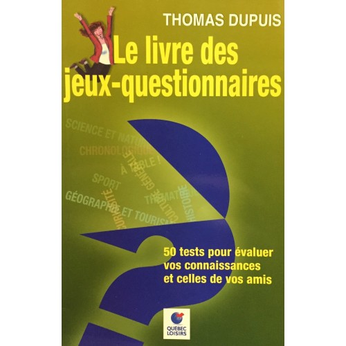 Le livre des jeux-questionnaires 50 tests  Thomas Dupuis