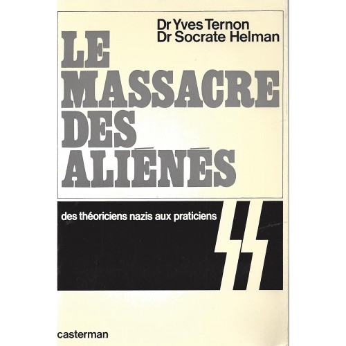Le massacre des aliénés Des théoriciens nazi Dr Yves Thernon Dr Socrate Helondn