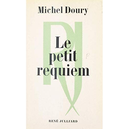 Le petit requiem suivi de Pour Déroulède  Michel Doury