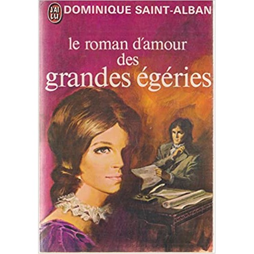 Le roman d'amour des grandes égéries  Dominique Saint-Alban
