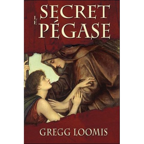 Le secret de Pégasse Gregg Loomis
