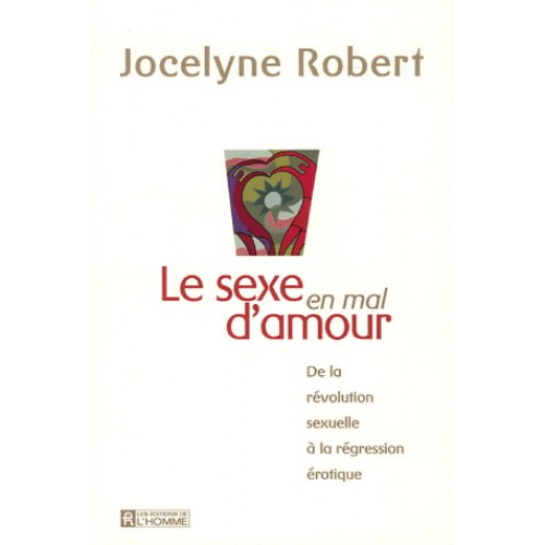 Le sexe en mal d'amour Jocelyne Robert
