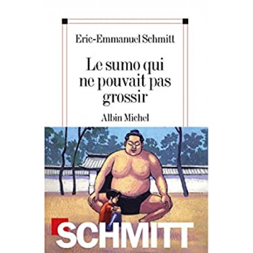 Le sumo qui ne pouvait pas grossir Eric-Emmanuel Schmith