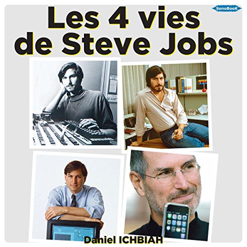 Les4 vies de Steve Jobs Daniel Ichbiah 