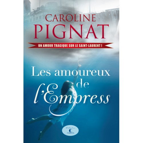 Les amoureux de L'Empress Un amour tragique sur le St-Laurent  Caroline Pignat