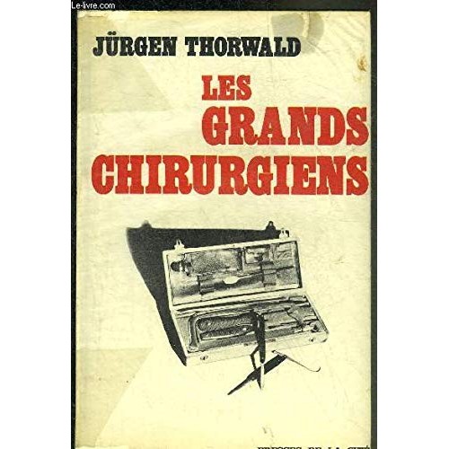 Les grands chirurgiens Jürgen Thorwald
