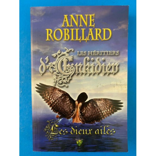 Les héritiers d'Enkidieu   Les Dieux ailés tome 3 Anne Robillard