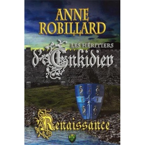 Les héritiers d'Enkidieu tome 1 Renaissance Anne Robillard