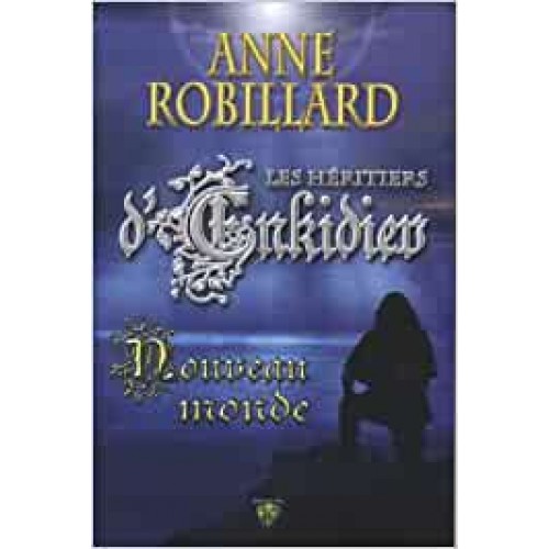 Les héritiers d'Enkidiev tome 2 Nouveau monde  Anne Robillard
