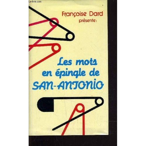 Les mots en épingle de San-Antonio  Françoise Dard