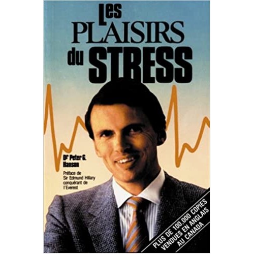 Les plaisirs du stress Dr Peter G.Hanson