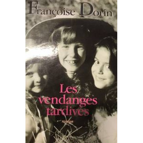 Les vendanges tardives Françoise Dorin