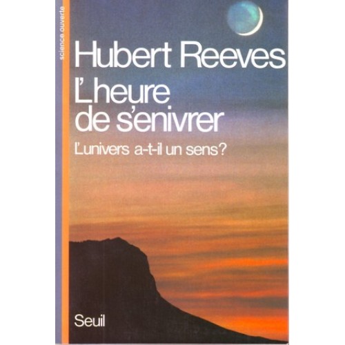 L'heure de s'enivrer L'Univers a-t-il un sens?  Hubert Reeves