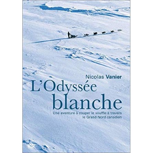 L’odyssée blanche  Nicolas Vanier