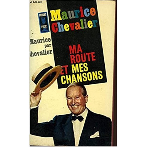 Ma route et mes chansons Maurice Chevalier