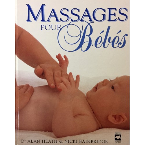 Massages pour bébés Dr Alan Heath Nicki Bainbridge