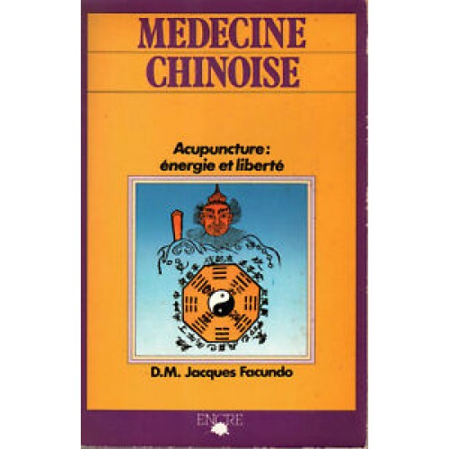 Médecine chinoise  Acupuncture  énergie et liberté  D.M. Jacques Facundo